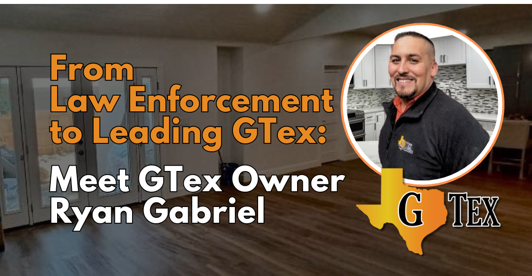 Meet GTex Owner Ryan Gabriel - Blog - GTex General Contracting San Antonio