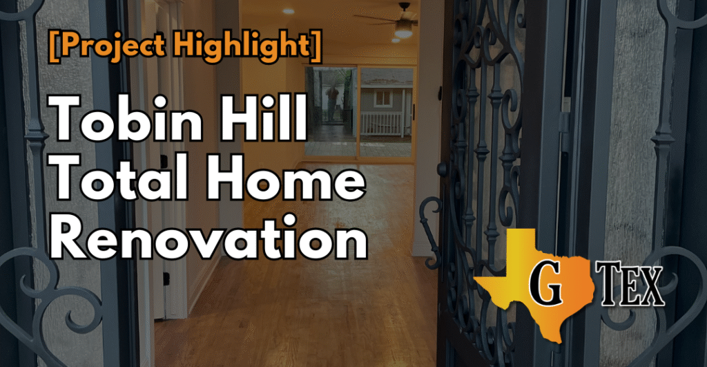 Tobin Hill 78212 Total Home Renovation Project Highlight - Blog - GTex General Contracting San Antonio